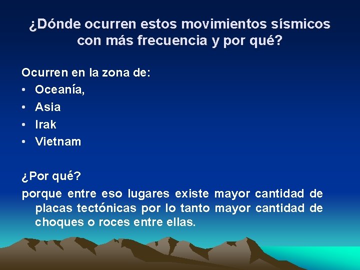 ¿Dónde ocurren estos movimientos sísmicos con más frecuencia y por qué? Ocurren en la