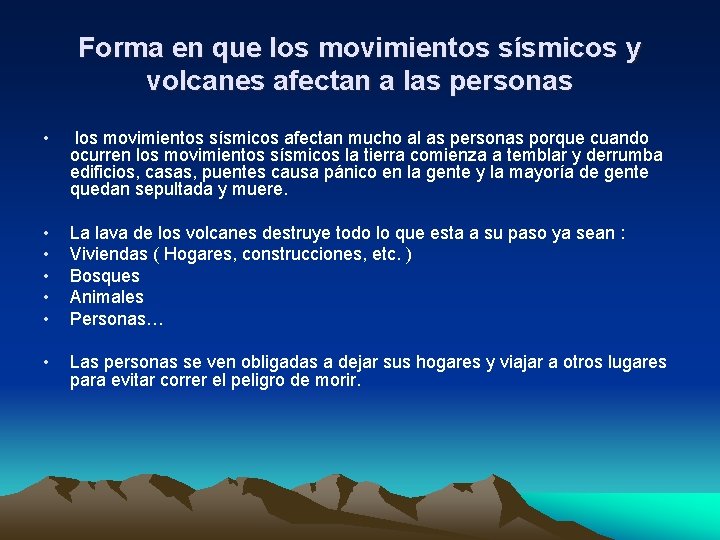 Forma en que los movimientos sísmicos y volcanes afectan a las personas • los