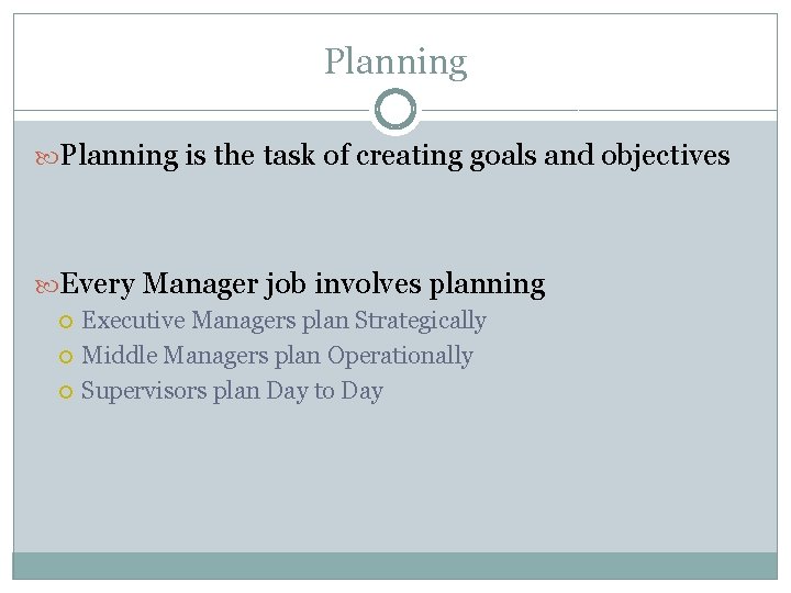 Planning is the task of creating goals and objectives Every Manager job involves planning