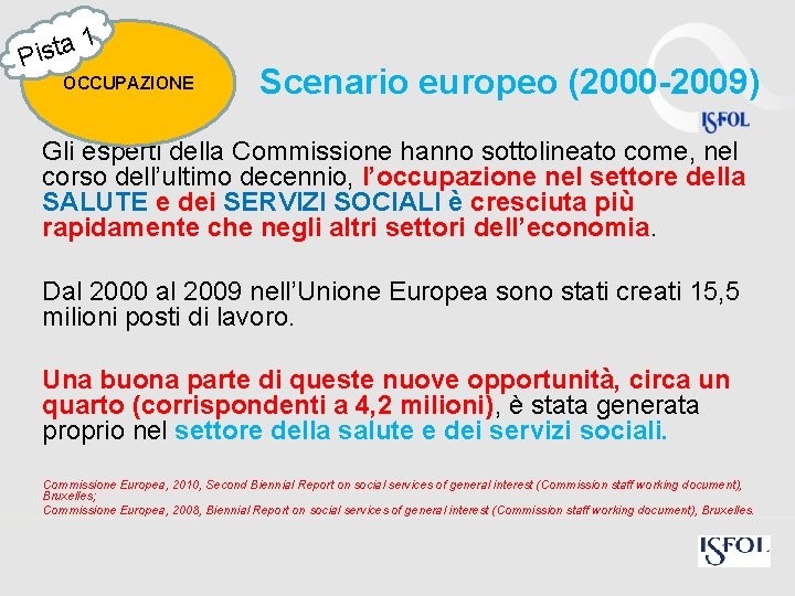 1 a t s Pi OCCUPAZIONE Scenario europeo (2000 -2009) Gli esperti della Commissione