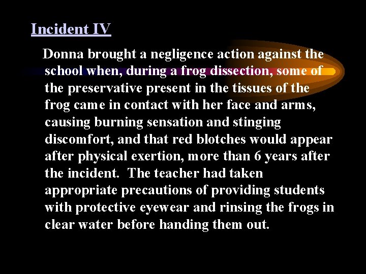 Incident IV Donna brought a negligence action against the school when, during a frog