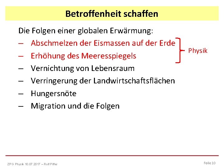 Betroffenheit schaffen Die Folgen einer globalen Erwärmung: – Abschmelzen der Eismassen auf der Erde