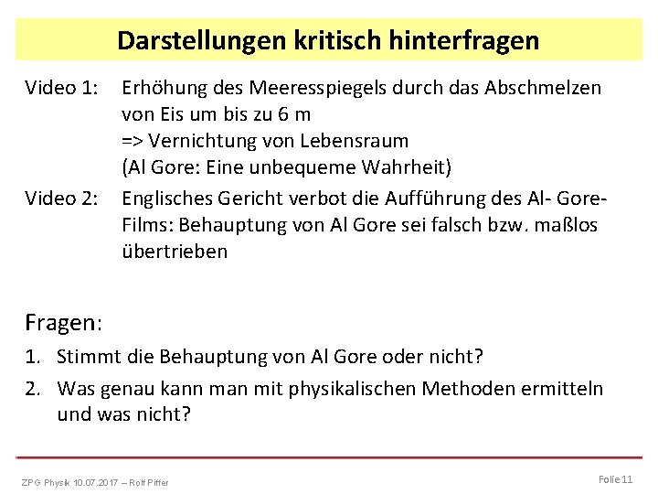 Darstellungen kritisch hinterfragen Video 1: Video 2: Erhöhung des Meeresspiegels durch das Abschmelzen von