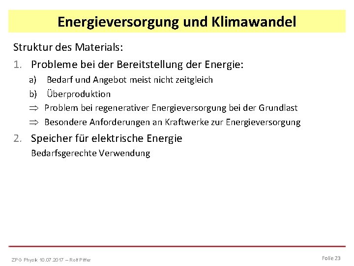 Energieversorgung und Klimawandel Struktur des Materials: 1. Probleme bei der Bereitstellung der Energie: a)