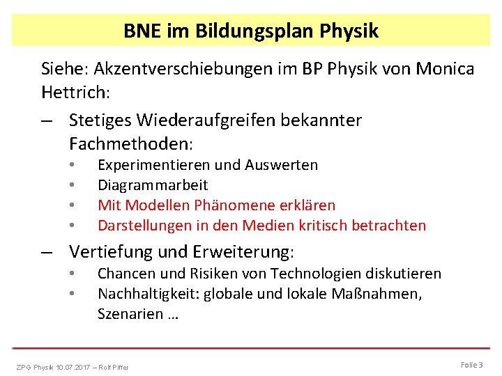 BNE im Bildungsplan Physik Siehe: Akzentverschiebungen im BP Physik von Monica Hettrich: – Stetiges