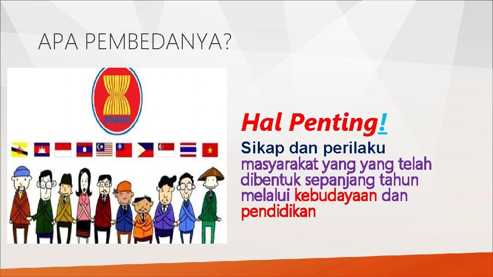 APA PEMBEDANYA? Hal Penting! Sikap dan perilaku masyarakat yang telah dibentuk sepanjang tahun melalui