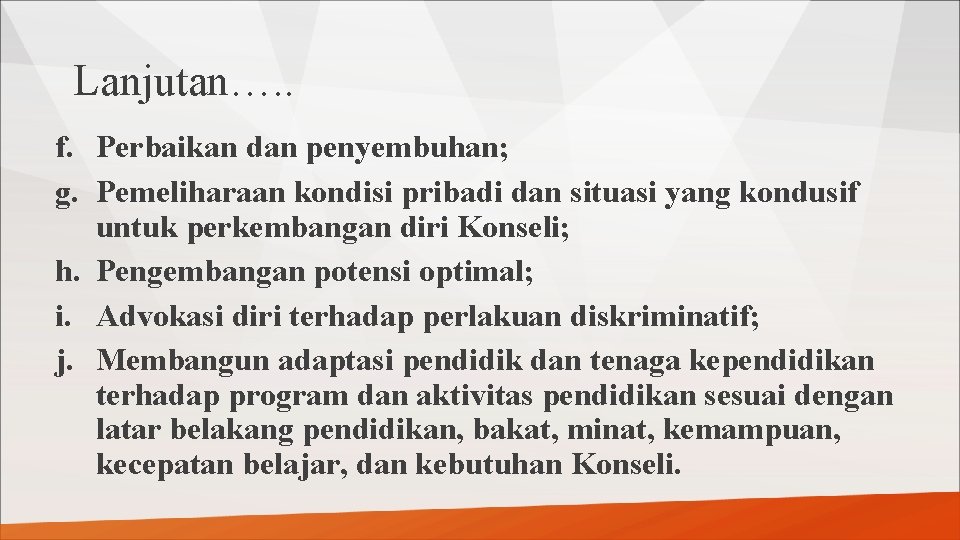 Lanjutan…. . f. Perbaikan dan penyembuhan; g. Pemeliharaan kondisi pribadi dan situasi yang kondusif