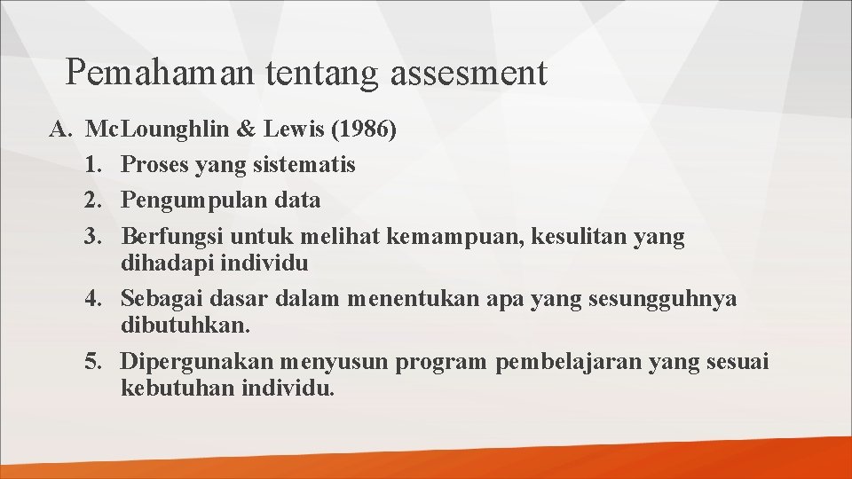 Pemahaman tentang assesment A. Mc. Lounghlin & Lewis (1986) 1. Proses yang sistematis 2.