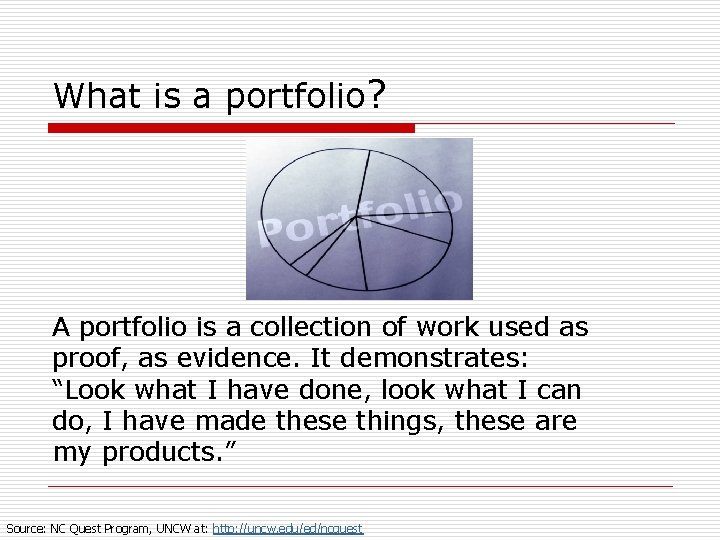 What is a portfolio? A portfolio is a collection of work used as proof,