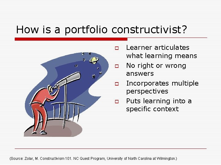 How is a portfolio constructivist? o o Learner articulates what learning means No right