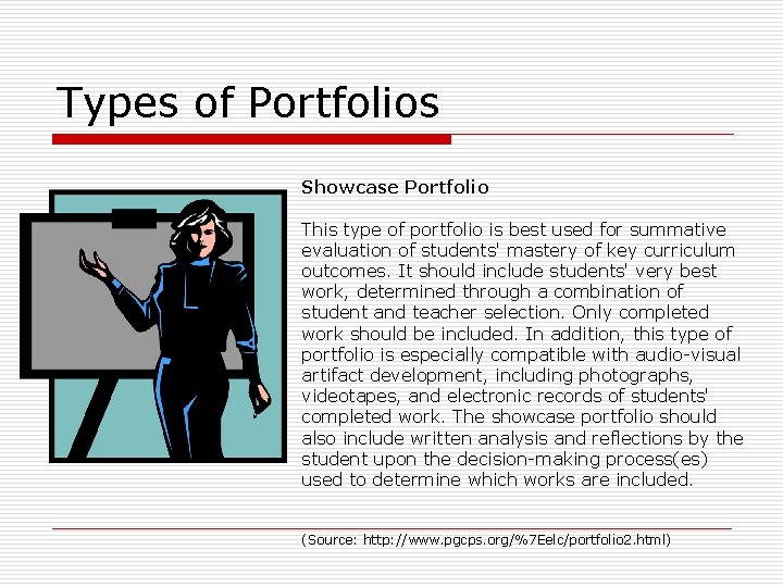 Types of Portfolios Showcase Portfolio This type of portfolio is best used for summative