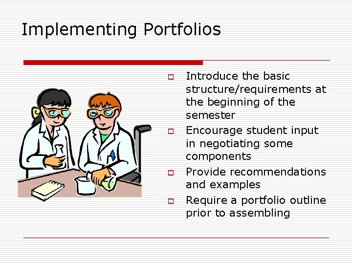 Implementing Portfolios o o Introduce the basic structure/requirements at the beginning of the semester