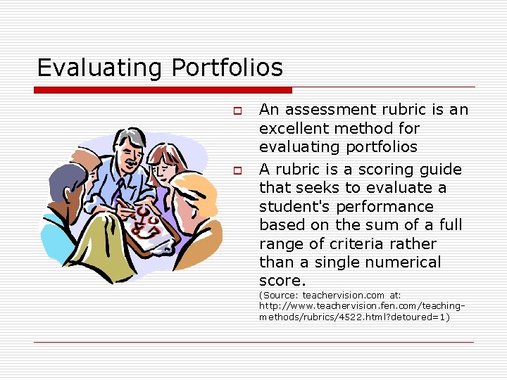 Evaluating Portfolios o o An assessment rubric is an excellent method for evaluating portfolios