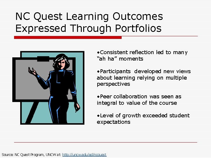 NC Quest Learning Outcomes Expressed Through Portfolios • Consistent reflection led to many “ah