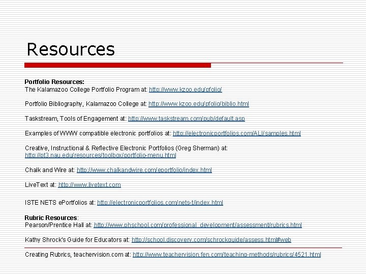 Resources Portfolio Resources: The Kalamazoo College Portfolio Program at: http: //www. kzoo. edu/pfolio/ Portfolio