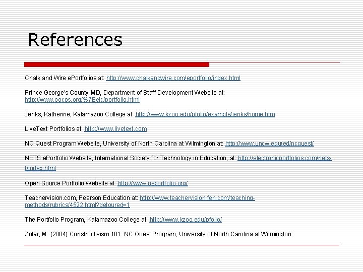 References Chalk and Wire e. Portfolios at: http: //www. chalkandwire. com/eportfolio/index. html Prince George’s