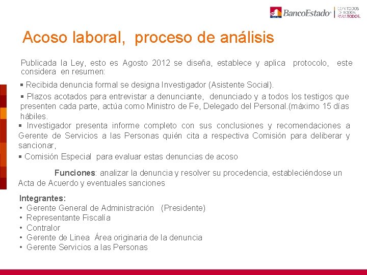 Acoso laboral, proceso de análisis Publicada la Ley, esto es Agosto 2012 se diseña,