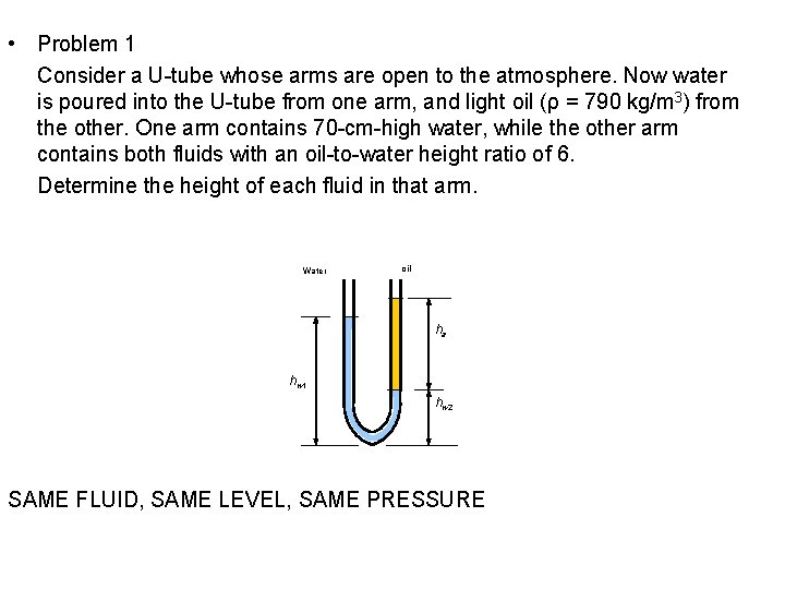  • Problem 1 Consider a U-tube whose arms are open to the atmosphere.