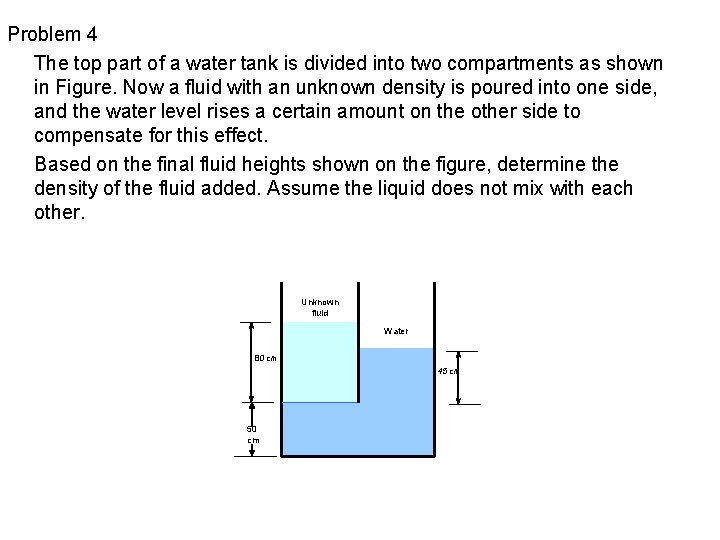 Problem 4 The top part of a water tank is divided into two compartments