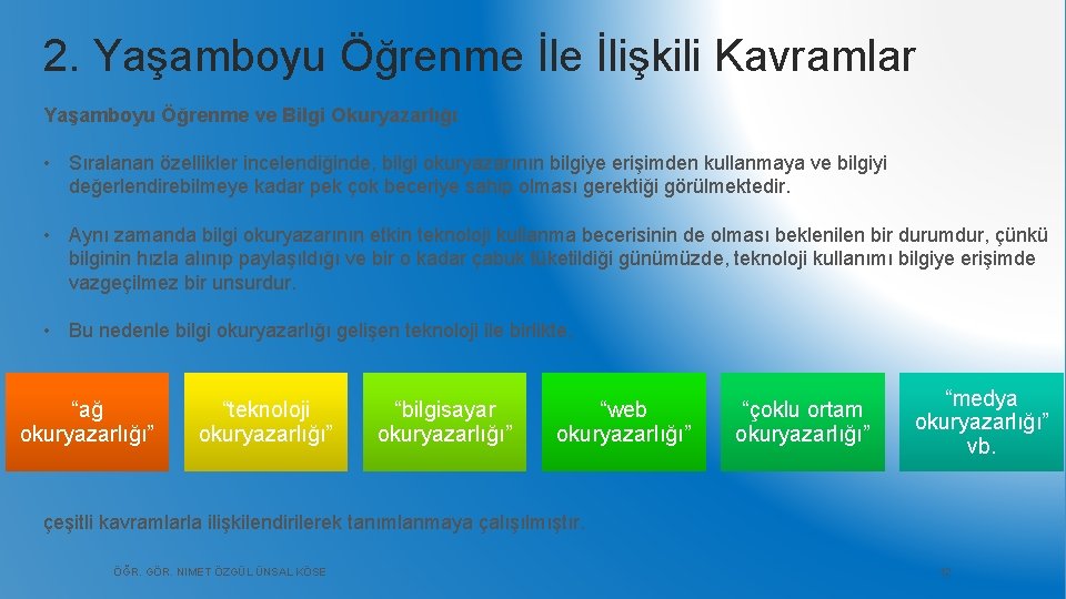 2. Yaşamboyu Öğrenme İlişkili Kavramlar Yaşamboyu Öğrenme ve Bilgi Okuryazarlığı • Sıralanan özellikler incelendiğinde,