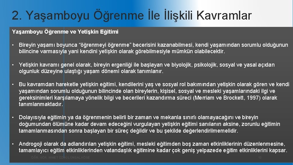 2. Yaşamboyu Öğrenme İlişkili Kavramlar Yaşamboyu Öğrenme ve Yetişkin Eğitimi • Bireyin yaşamı boyunca