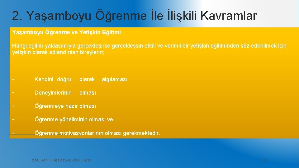 2. Yaşamboyu Öğrenme İlişkili Kavramlar Yaşamboyu Öğrenme ve Yetişkin Eğitimi Hangi eğitim yaklaşımıyla gerçekleşirse