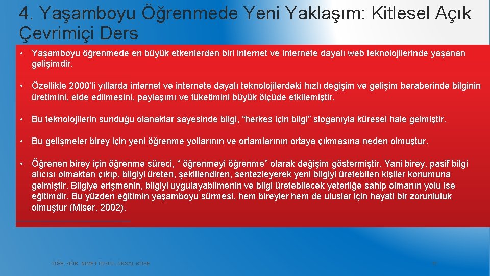 4. Yaşamboyu Öğrenmede Yeni Yaklaşım: Kitlesel Açık Çevrimiçi Ders • Yaşamboyu öğrenmede en büyük