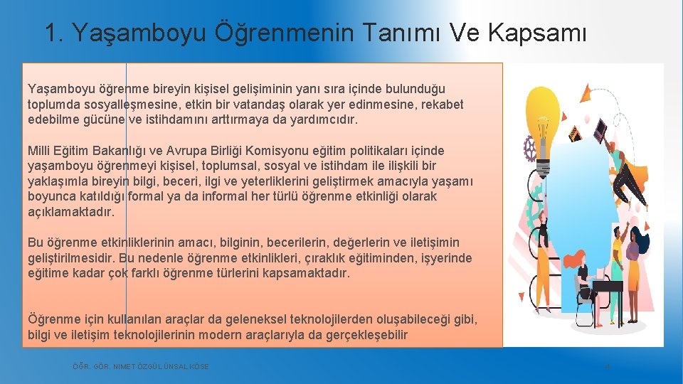 1. Yaşamboyu Öğrenmenin Tanımı Ve Kapsamı Yaşamboyu öğrenme bireyin kişisel gelişiminin yanı sıra içinde