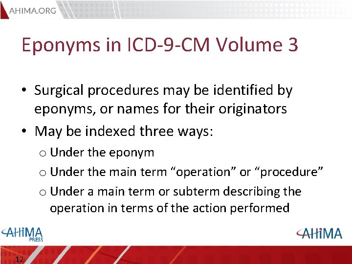 Eponyms in ICD-9 -CM Volume 3 • Surgical procedures may be identified by eponyms,