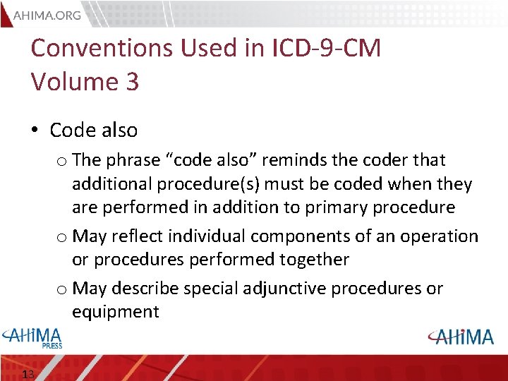 Conventions Used in ICD-9 -CM Volume 3 • Code also o The phrase “code