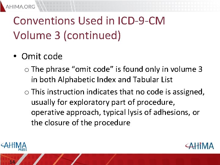 Conventions Used in ICD-9 -CM Volume 3 (continued) • Omit code o The phrase