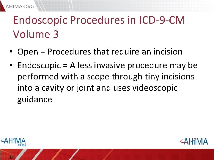 Endoscopic Procedures in ICD-9 -CM Volume 3 • Open = Procedures that require an