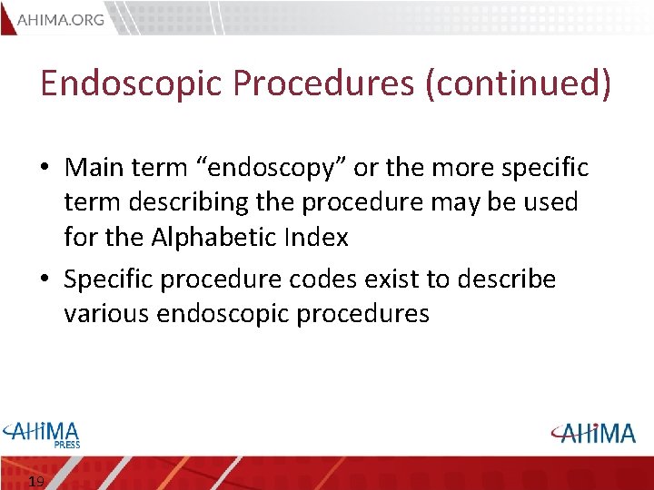 Endoscopic Procedures (continued) • Main term “endoscopy” or the more specific term describing the