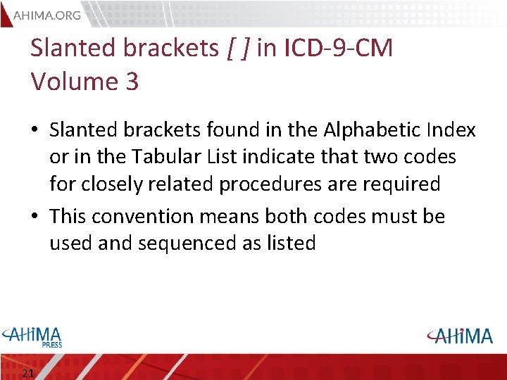 Slanted brackets [ ] in ICD-9 -CM Volume 3 • Slanted brackets found in