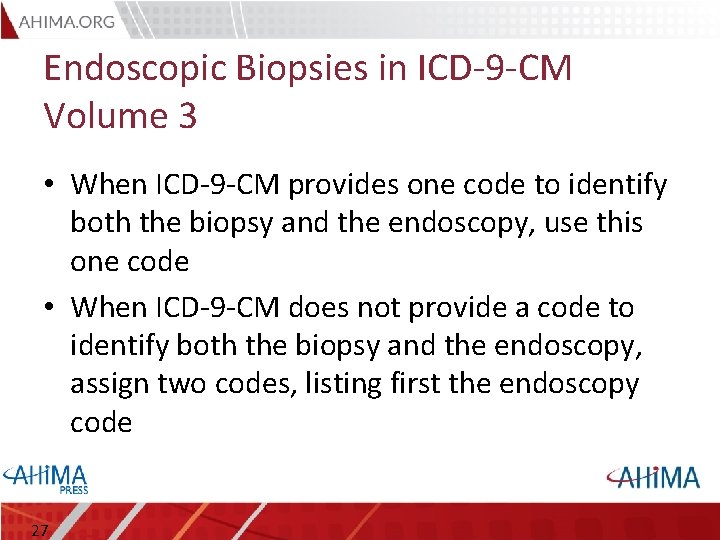 Endoscopic Biopsies in ICD-9 -CM Volume 3 • When ICD-9 -CM provides one code
