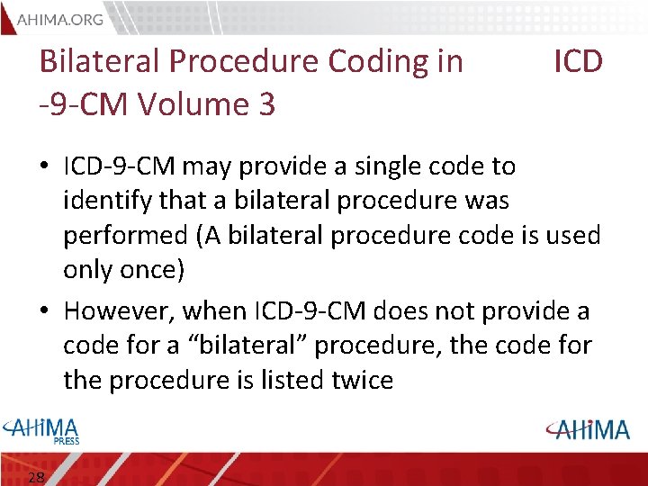 Bilateral Procedure Coding in -9 -CM Volume 3 ICD • ICD-9 -CM may provide