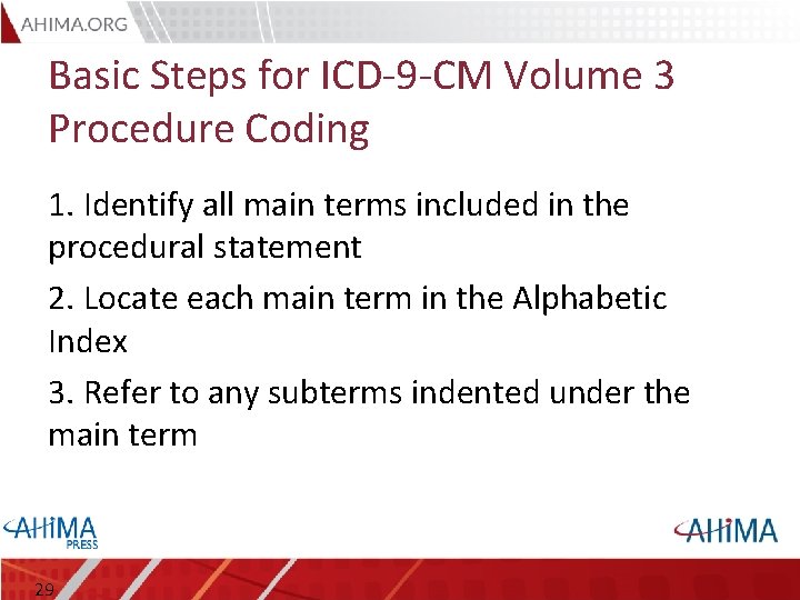 Basic Steps for ICD-9 -CM Volume 3 Procedure Coding 1. Identify all main terms