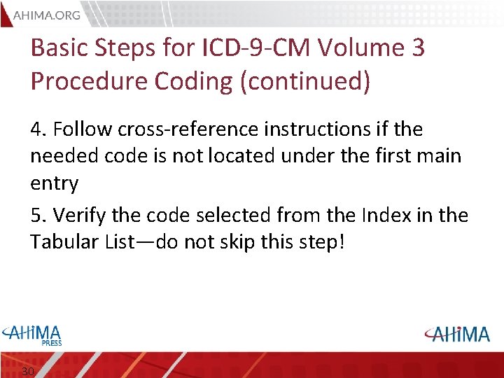 Basic Steps for ICD-9 -CM Volume 3 Procedure Coding (continued) 4. Follow cross-reference instructions