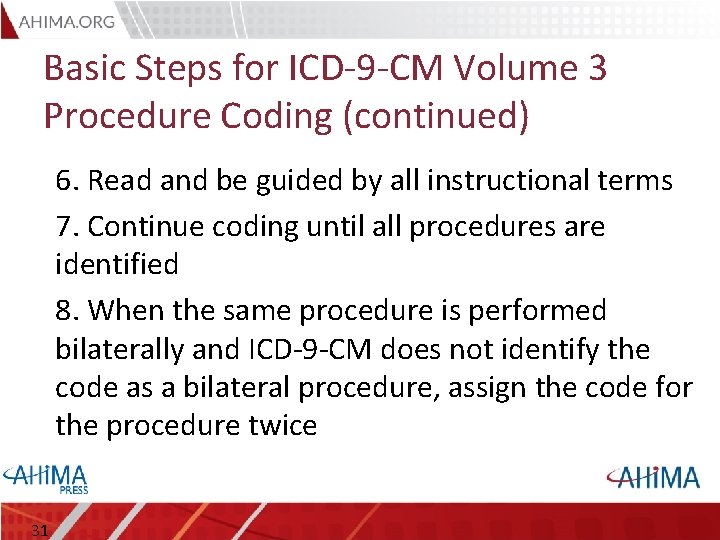 Basic Steps for ICD-9 -CM Volume 3 Procedure Coding (continued) 6. Read and be