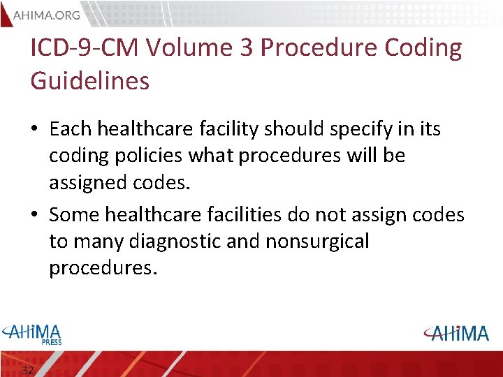 ICD-9 -CM Volume 3 Procedure Coding Guidelines • Each healthcare facility should specify in