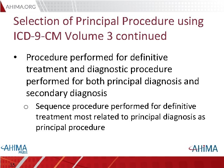 Selection of Principal Procedure using ICD-9 -CM Volume 3 continued • Procedure performed for