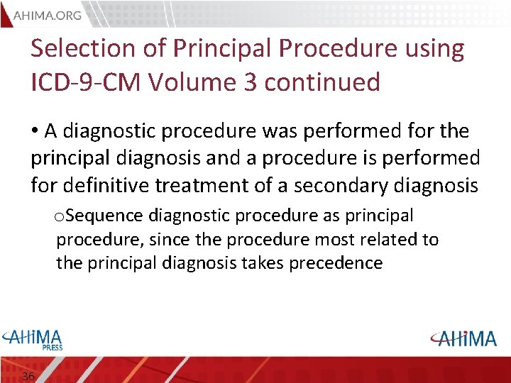 Selection of Principal Procedure using ICD-9 -CM Volume 3 continued • A diagnostic procedure