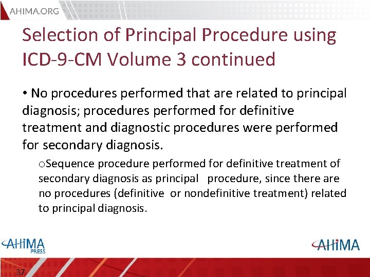 Selection of Principal Procedure using ICD-9 -CM Volume 3 continued • No procedures performed