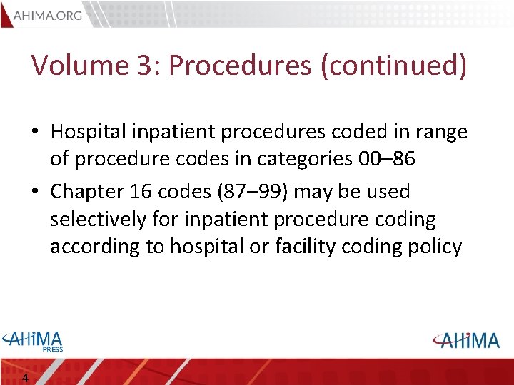 Volume 3: Procedures (continued) • Hospital inpatient procedures coded in range of procedure codes