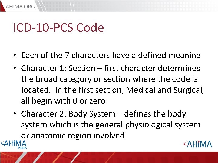 ICD-10 -PCS Code • Each of the 7 characters have a defined meaning •