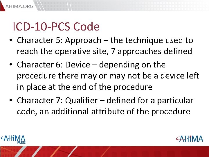 ICD-10 -PCS Code • Character 5: Approach – the technique used to reach the