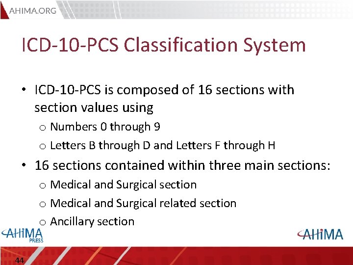 ICD-10 -PCS Classification System • ICD-10 -PCS is composed of 16 sections with section