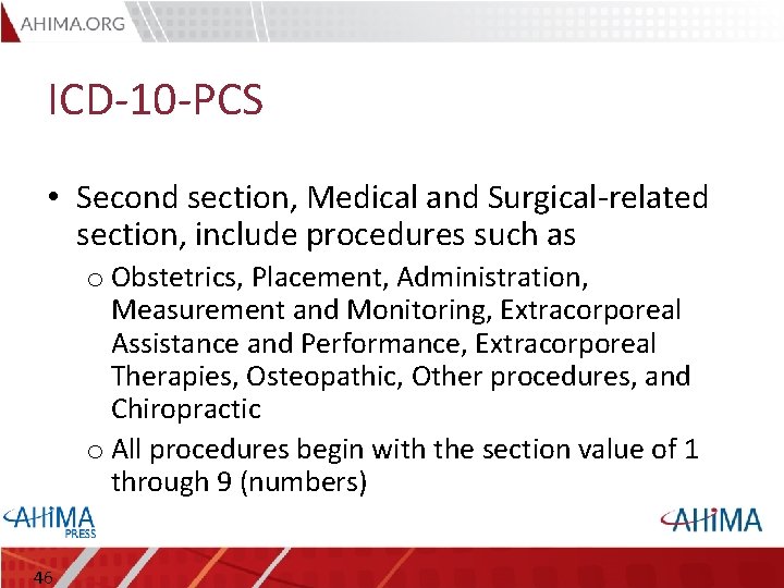 ICD-10 -PCS • Second section, Medical and Surgical-related section, include procedures such as o