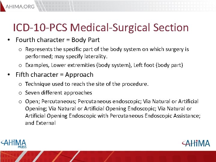 ICD-10 -PCS Medical-Surgical Section • Fourth character = Body Part o Represents the specific