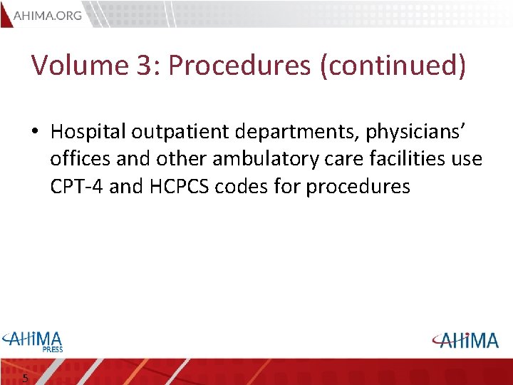 Volume 3: Procedures (continued) • Hospital outpatient departments, physicians’ offices and other ambulatory care